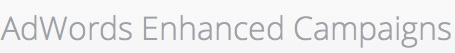 adwords enhanced campaigns