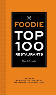 http://www.glammedia.com/verticals/foodie-com/foodie-top-100-restaurants-of-the-world/