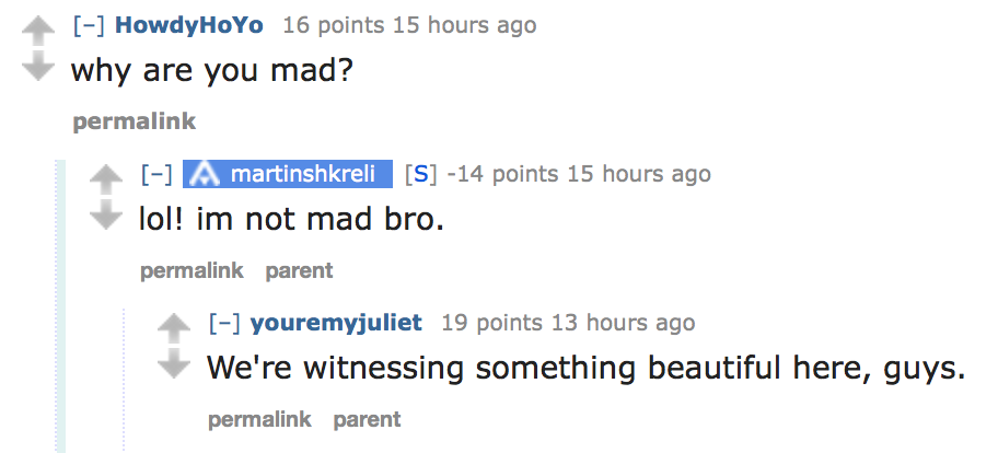 Not Mad Bro 