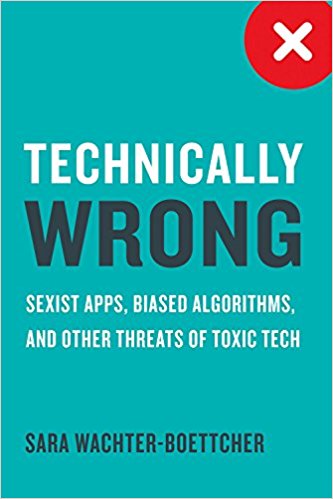 Technically Wrong by Sara Wachter-Boettcher 