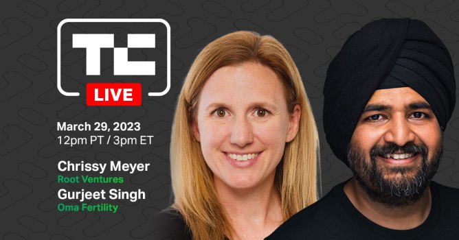 TechCrunch Live with Oma Fertility (Gurjeet Singh) and Root Ventures (Chrissy Meyer) on March 29, 2023 at 12pm PDT