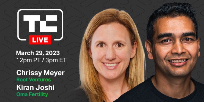 TechCrunch Live on March 29 at 12 pm PDT with Root Ventures and Oma Fertility