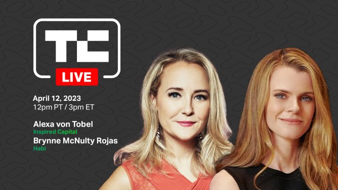 TechCrunch Live on April 12, 2023 at 12 pm PDT with Alexa von Tobel of Inspired Capital and Brynne McNulty Rojas of Habi