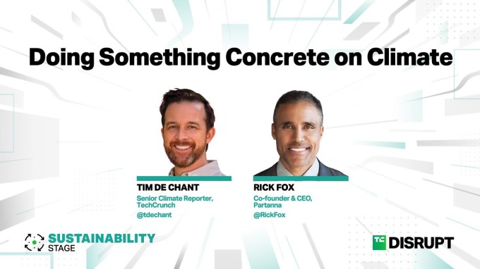 Doing Something Concrete on Climate Change With Rick Fox and Partanna | TechCrunch Disrupt 2023