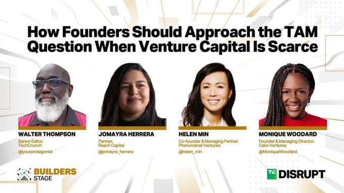 How Founders Should Think About TAM When Venture Capital Is Scarce | TechCrunch Disrupt 2023