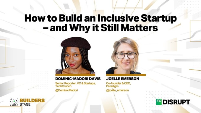 How to build an Inclusive Startup – and Why it Still Matters | TechCrunch Disrupt 2023